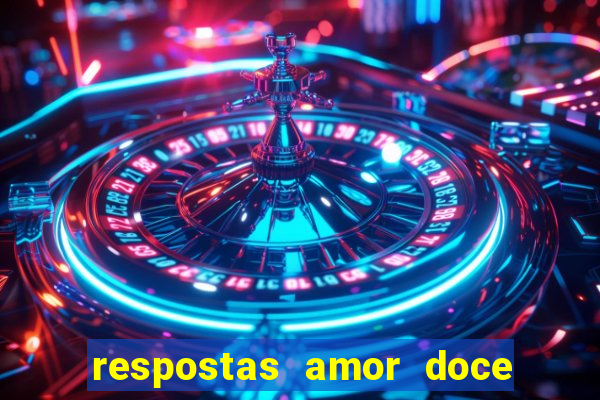 respostas amor doce ep 7